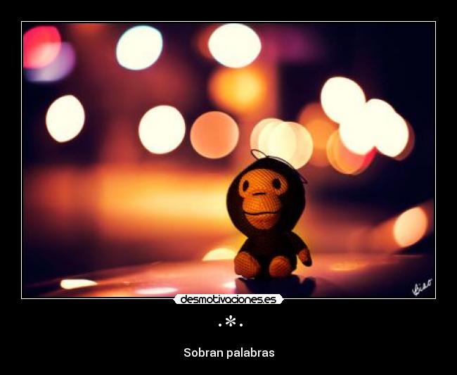 ·*· - Sobran palabras