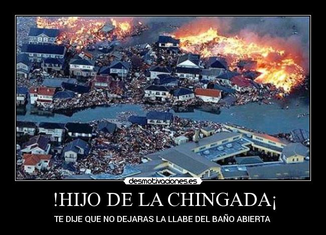 !HIJO DE LA CHINGADA¡ -