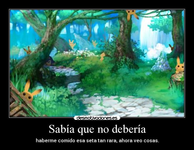 carteles sabia que deberia haberme comido esa seta tan rara sonic pikachu desmotivaciones