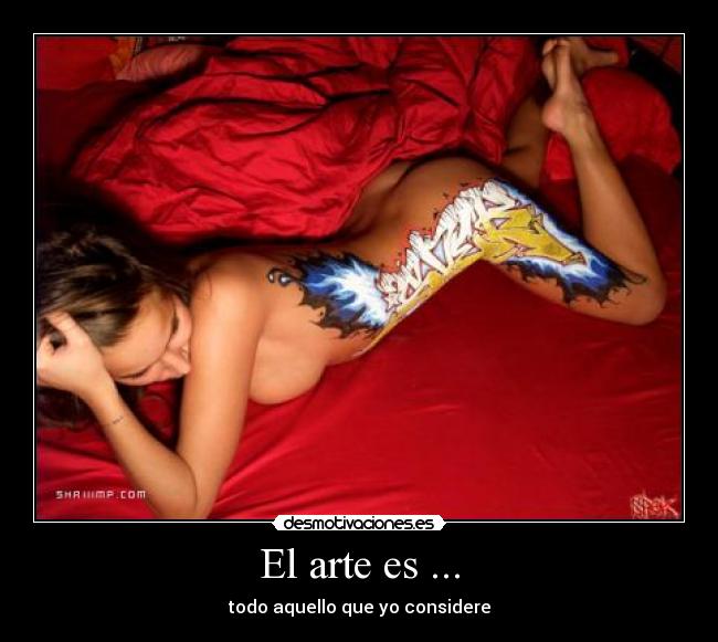 El arte es ... - todo aquello que yo considere