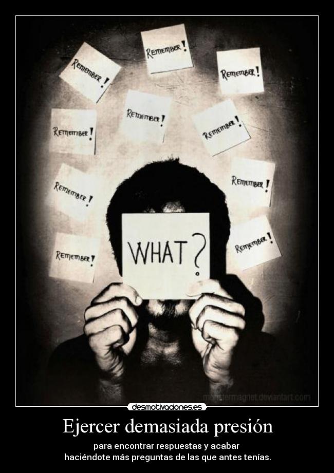 Ejercer demasiada presión - 