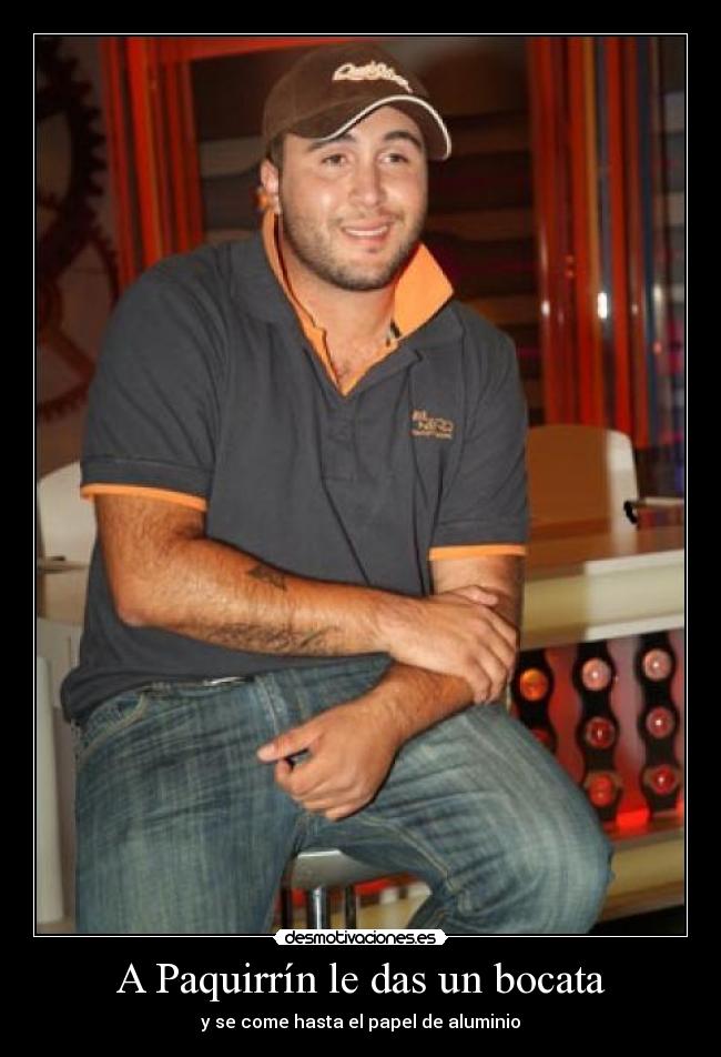 A Paquirrín le das un bocata - y se come hasta el papel de aluminio