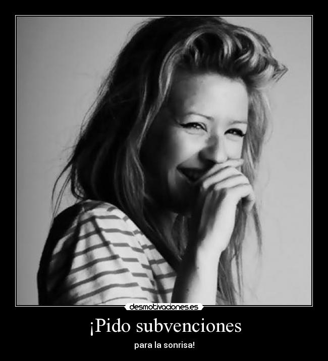 ¡Pido subvenciones - para la sonrisa!