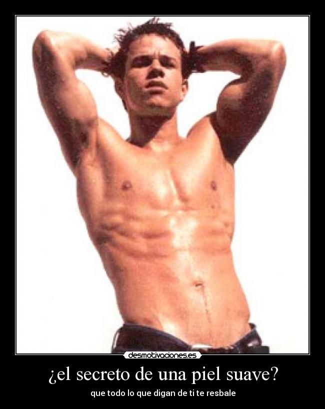 ¿el secreto de una piel suave? - que todo lo que digan de ti te resbale
