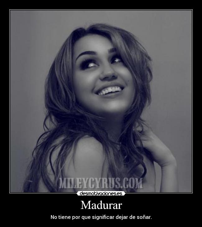 Madurar - No tiene por que significar dejar de soñar.