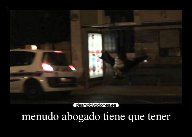 menudo abogado tiene que tener -