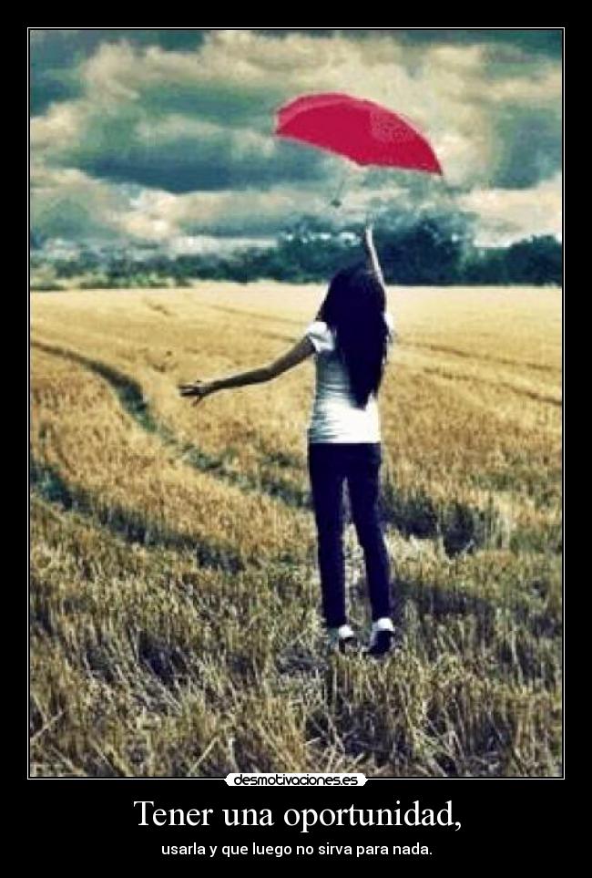 Tener una oportunidad, -