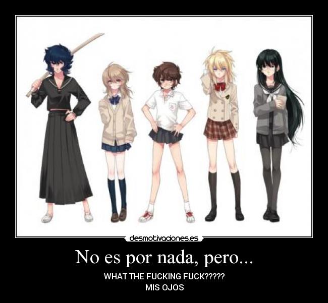 No es por nada, pero... - WHAT THE FUCKING FUCK?????
MIS OJOS