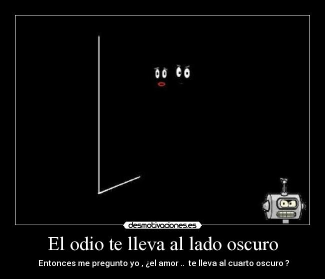 El odio te lleva al lado oscuro -