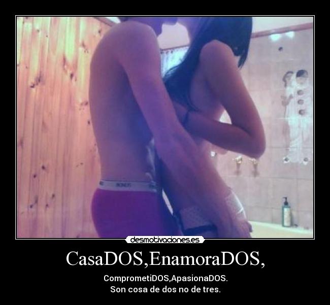 CasaDOS,EnamoraDOS, -