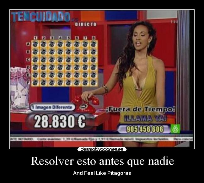 Resolver esto antes que nadie - And Feel Like Pitagoras