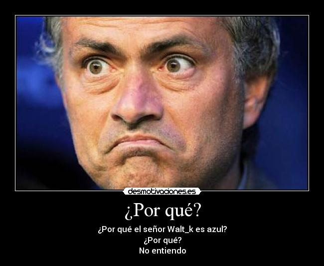 ¿Por qué? -