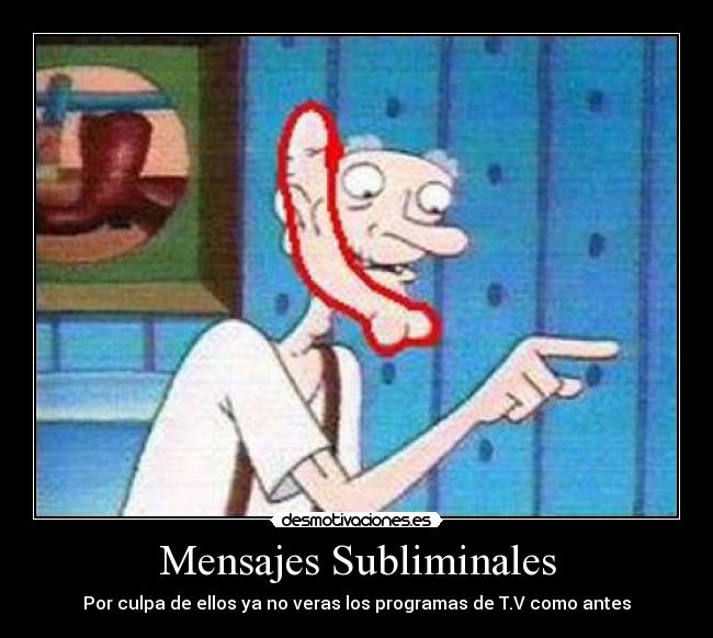 Mensajes Subliminales - Por culpa de ellos ya no veras los programas de T.V como antes