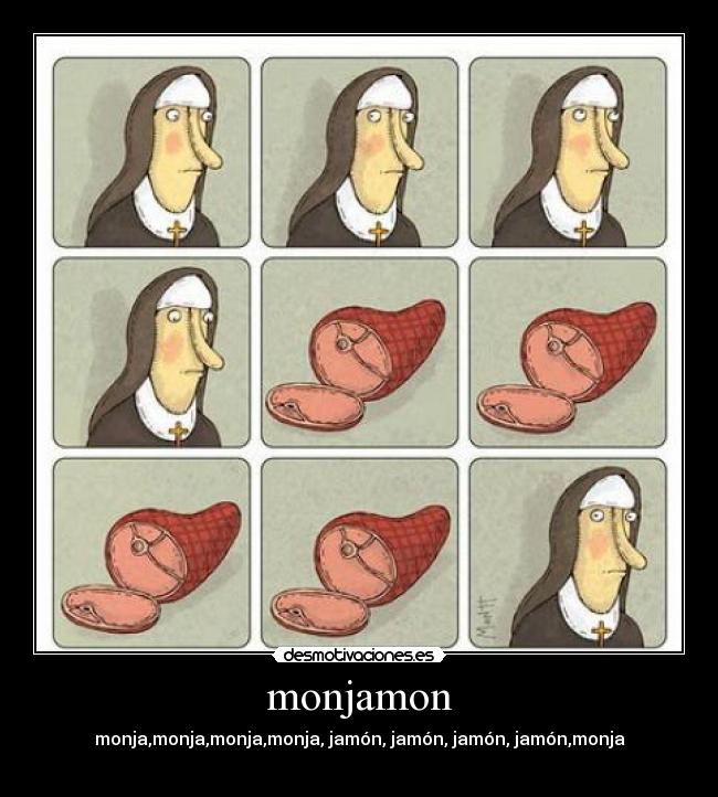 monjamon - monja,monja,monja,monja, jamón, jamón, jamón, jamón,monja