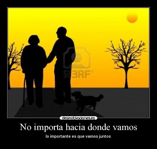 No importa hacia donde vamos -