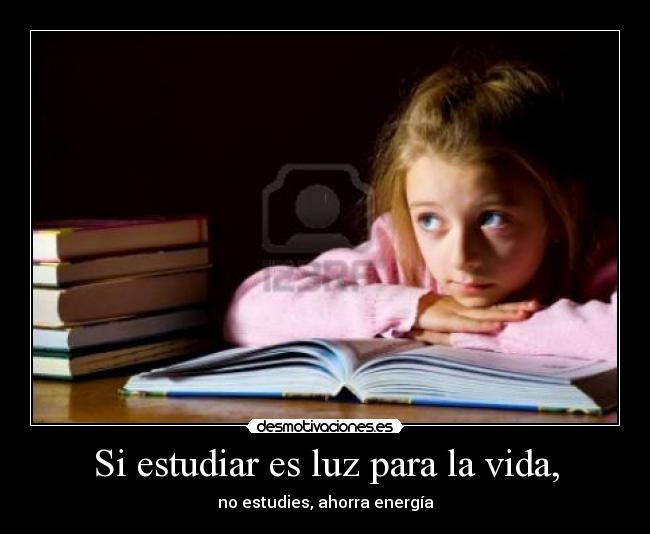 Si estudiar es luz para la vida, - 