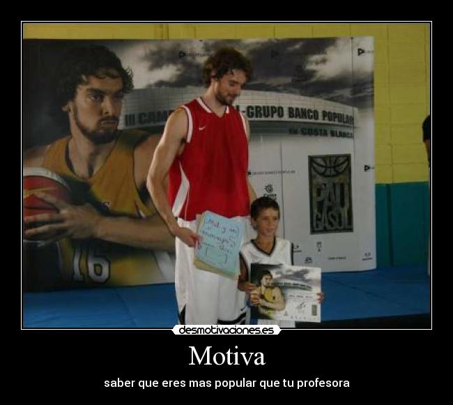 Motiva - saber que eres mas popular que tu profesora