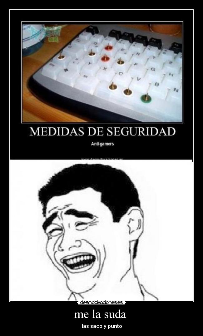 me la suda  - las saco y punto