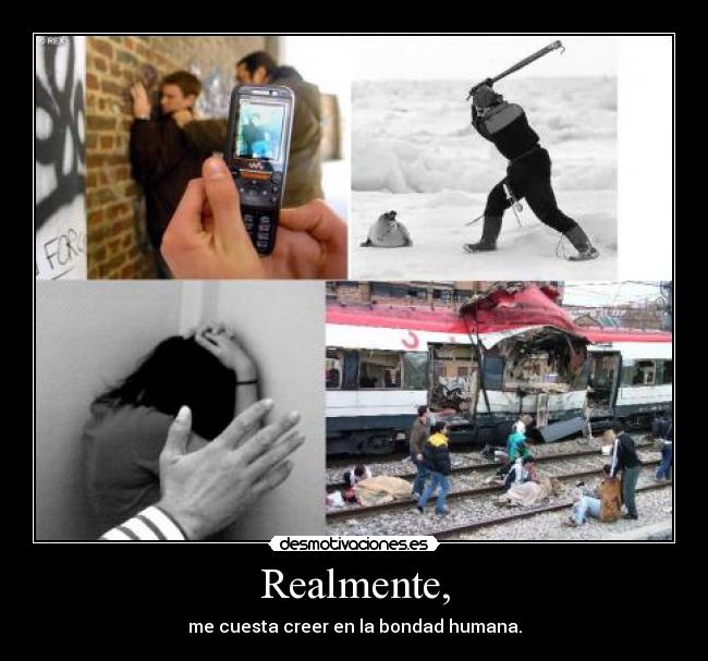 Realmente, -