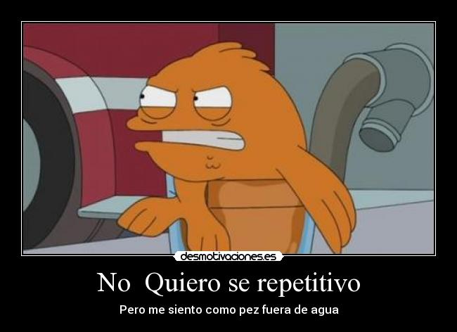 No  Quiero se repetitivo - 