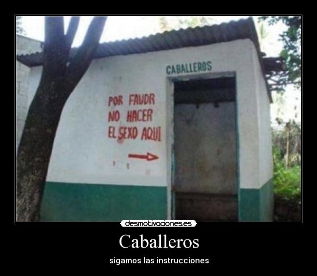 Caballeros - sigamos las instrucciones