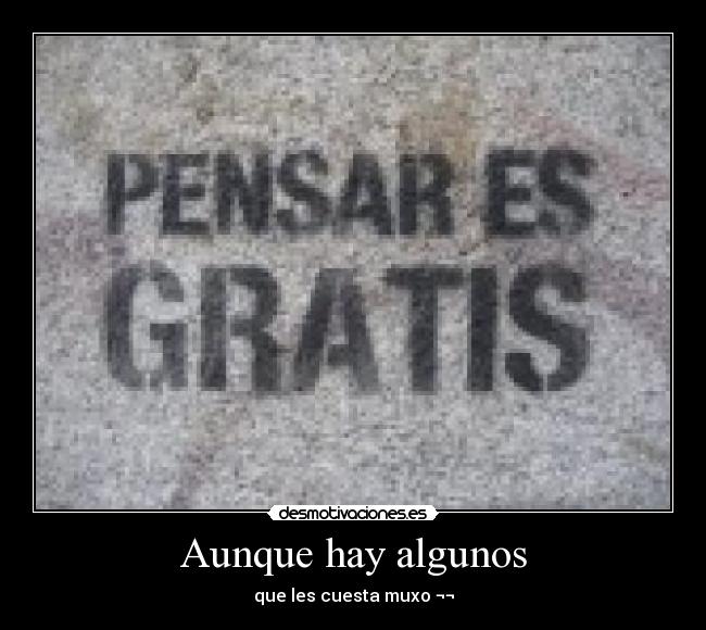 Aunque hay algunos - que les cuesta muxo ¬¬