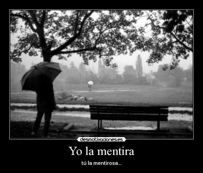 Yo la mentira - tú la mentirosa...