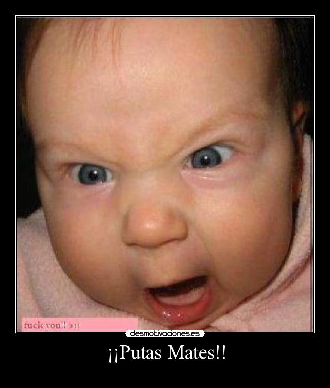 ¡¡Putas Mates!! - 