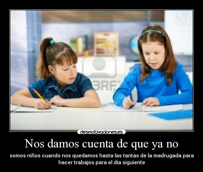 Nos damos cuenta de que ya no -