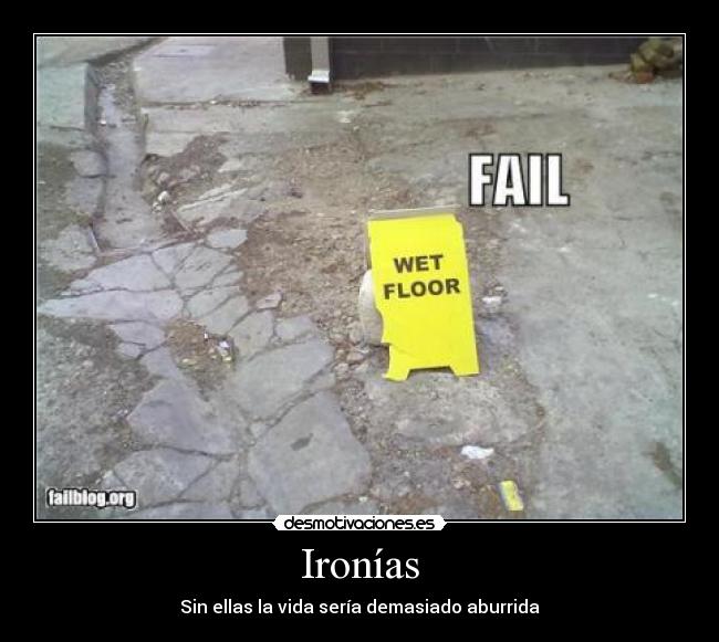 Ironías - Sin ellas la vida sería demasiado aburrida