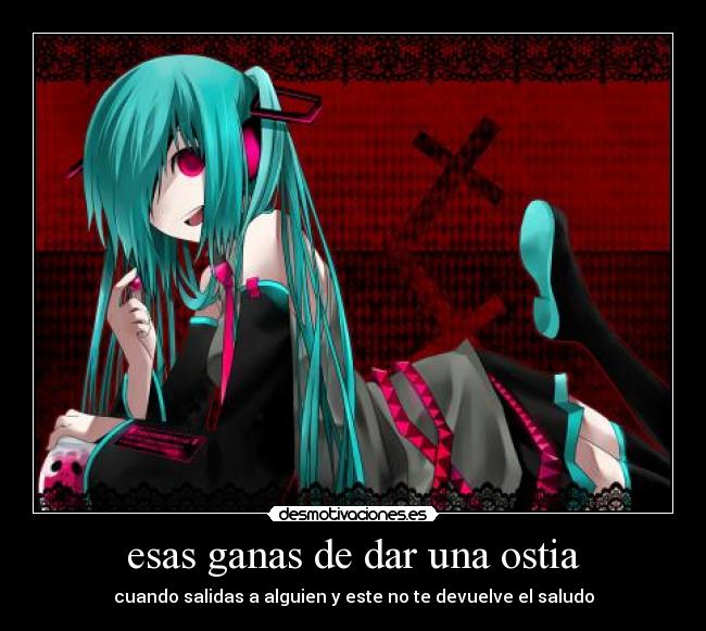 esas ganas de dar una ostia - cuando salidas a alguien y este no te devuelve el saludo