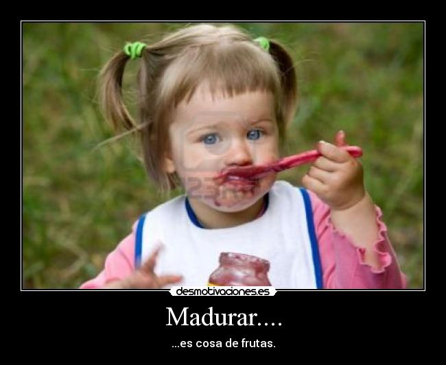 Madurar.... -