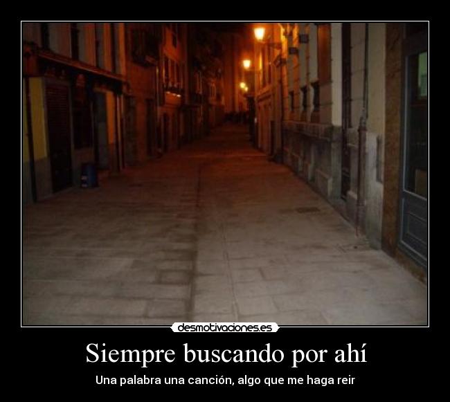 Siempre buscando por ahí -