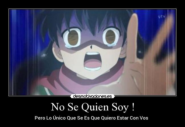 No Se Quien Soy ! -