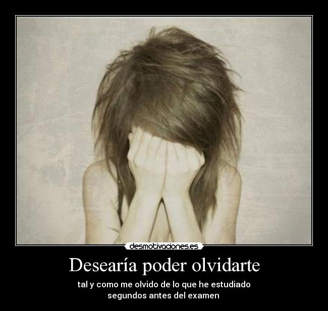 Desearía poder olvidarte -