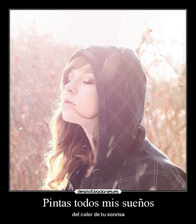 Pintas todos mis sueños - del color de tu sonrisa