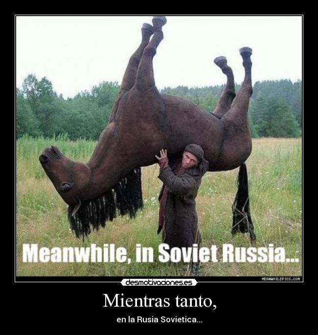 Mientras tanto, - en la Rusia Sovietica...