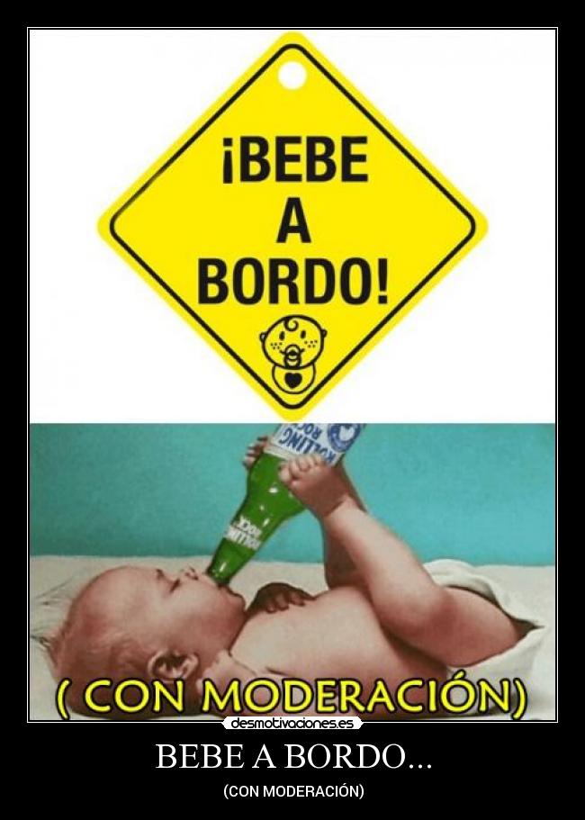 BEBE A BORDO... - (CON MODERACIÓN)