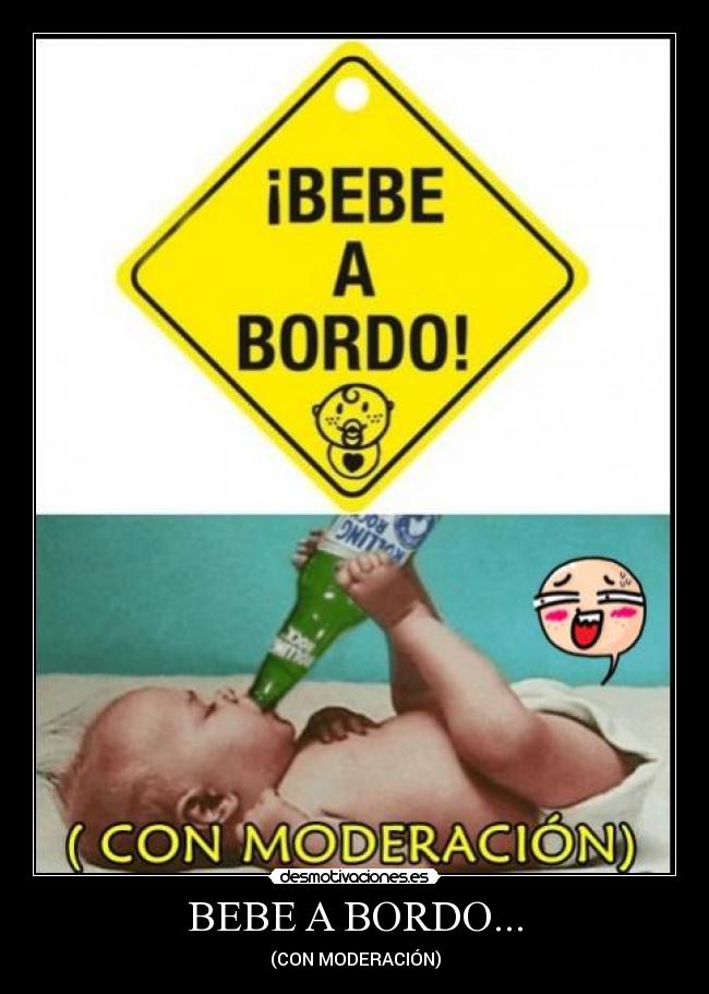 BEBE A BORDO... - (CON MODERACIÓN)