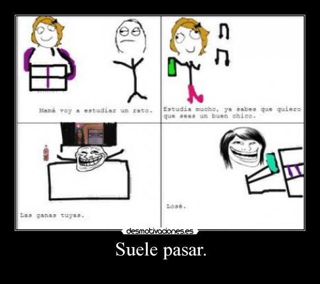 Suele pasar. -