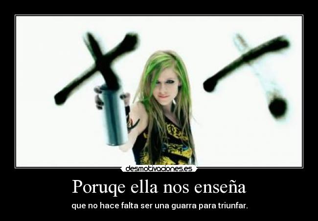Poruqe ella nos enseña - que no hace falta ser una guarra para triunfar.