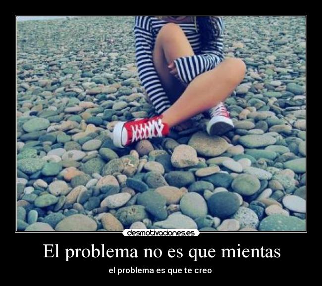 carteles problema que mientas desmotivaciones