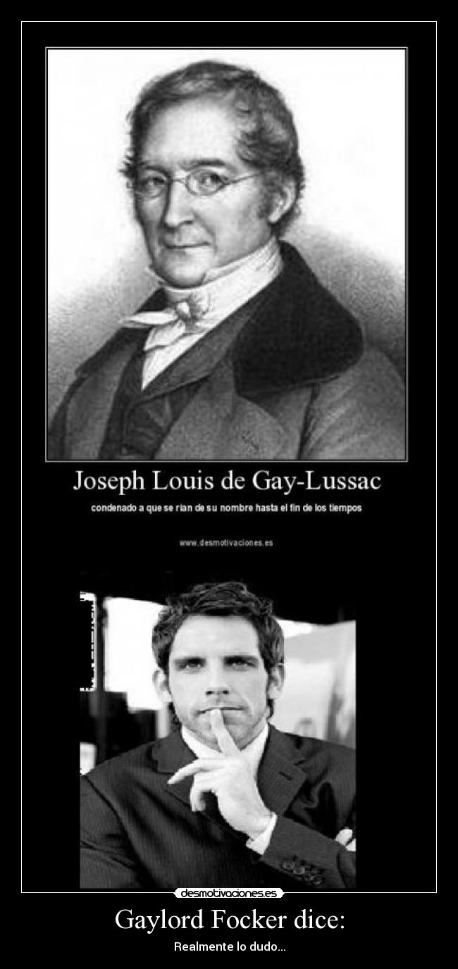 Gaylord Focker dice: - Realmente lo dudo...