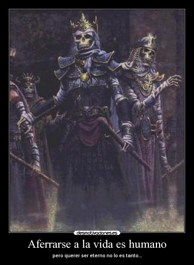 Aferrarse a la vida es humano - pero querer ser eterno no lo es tanto...