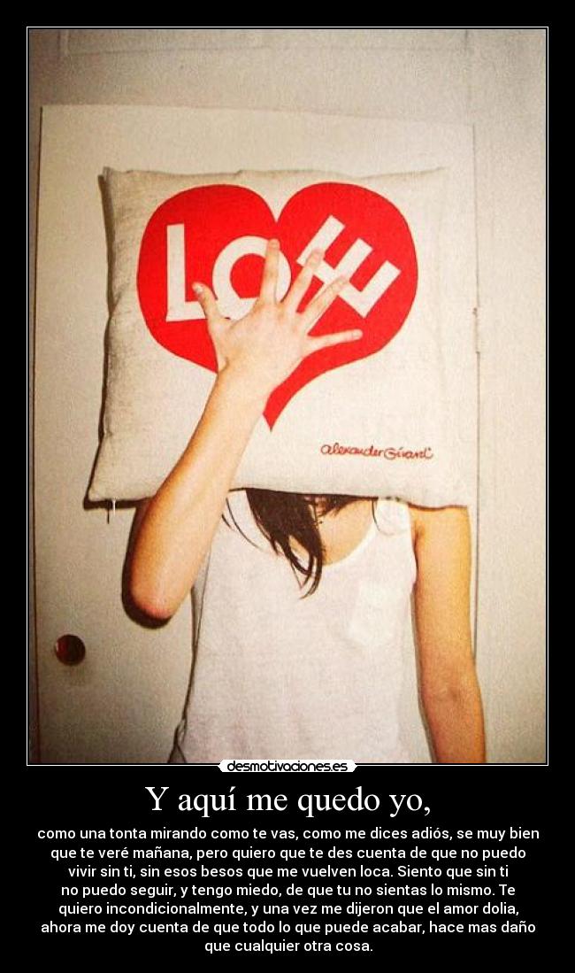 Y aquí me quedo yo, -