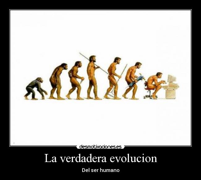 La verdadera evolucion - Del ser humano