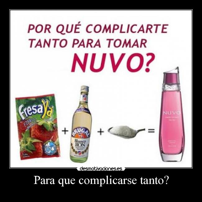 Para que complicarse tanto? -