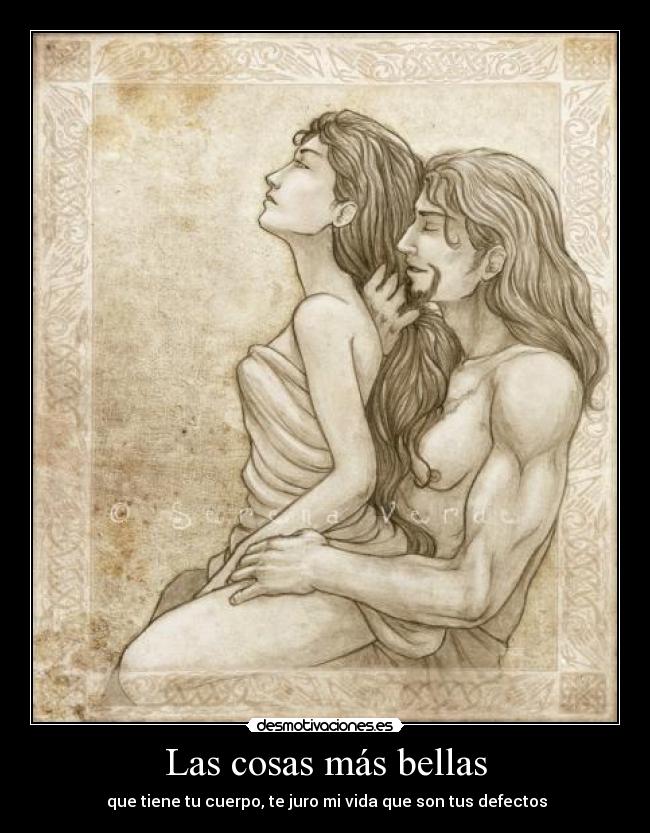 Las cosas más bellas -  que tiene tu cuerpo, te juro mi vida que son tus defectos