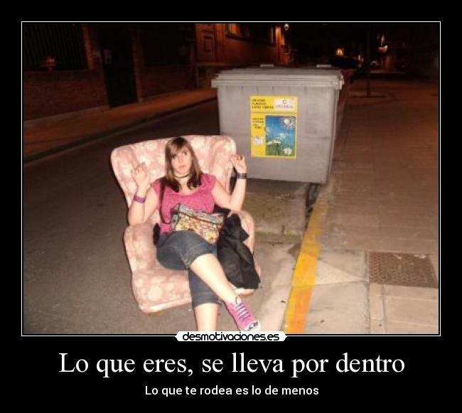 Lo que eres, se lleva por dentro - 