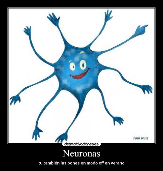 Neuronas - tu también las pones en modo off en verano